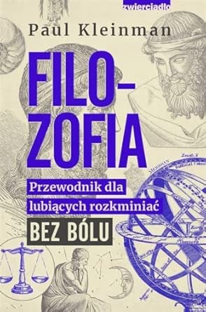 FILOZOFIA. PRZEWODNIK DLA LUBIĄCYCH...: Przewodnik dla lubiących rozkminiać bez bólu