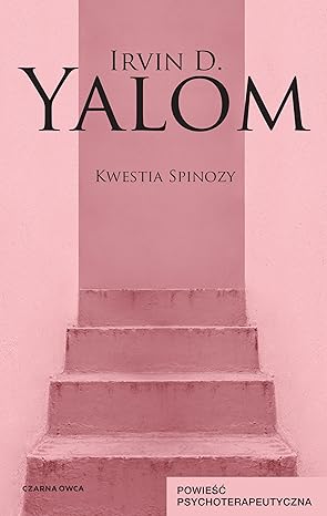 KWESTIA SPINOZY: Powieść psychoterapeutyczna