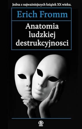 Anatomia Ludzkiej Destrukcyjności