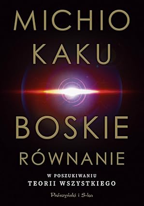 Boskie równanie. w poszukiwaniu teorii wszystkiego
