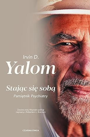 STAJĄC SIĘ SOBĄ: Pamiętnik psychiatry
