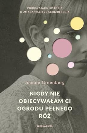 Nigdy nie obiecywałam ci ogrodu pełnego róż