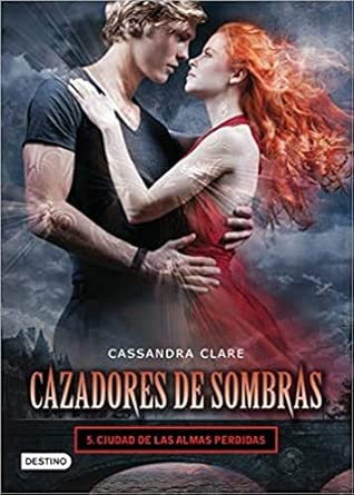 Ciudad de las almas perdidas. Cazadores de sombras 5: 5. Ciudad de las almas perdidas