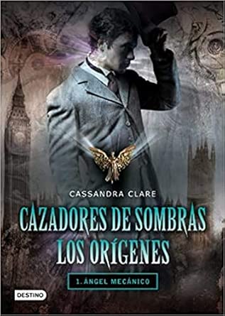 Cazadores de sombras. Los orígenes: ángel mecánico