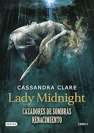 Lady Midnight. Cazadores de sombras Renacimiento 1