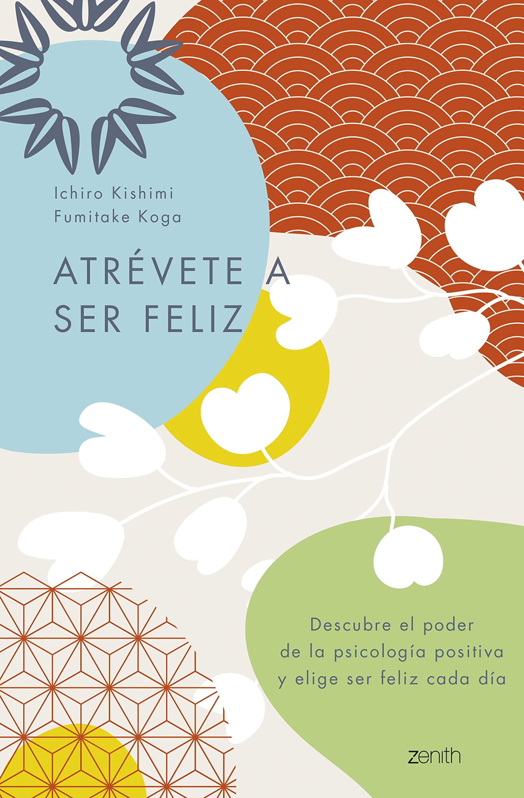 Atrévete a ser feliz: Descubre el poder de la psicología positiva y elige ser feliz cada día