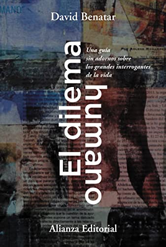 El dilema humano: Una guía sin adornos sobre los grandes interrogantes de la vida