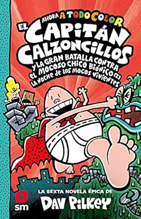 El Capitán Calzoncillos y la gran batalla contra el mocoso chico biónico