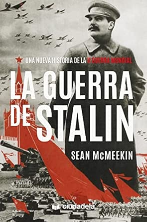 La guerra de Stalin. Una nueva historia de la Segunda Guerra Mundial