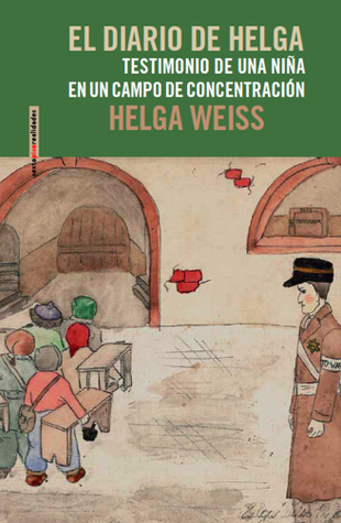 El diario de Helga: Testimonio de una niña en un campo de concentration
