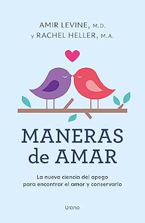 Maneras de amar: La nueva ciencia del apego para encontrar el amor y conservarlo