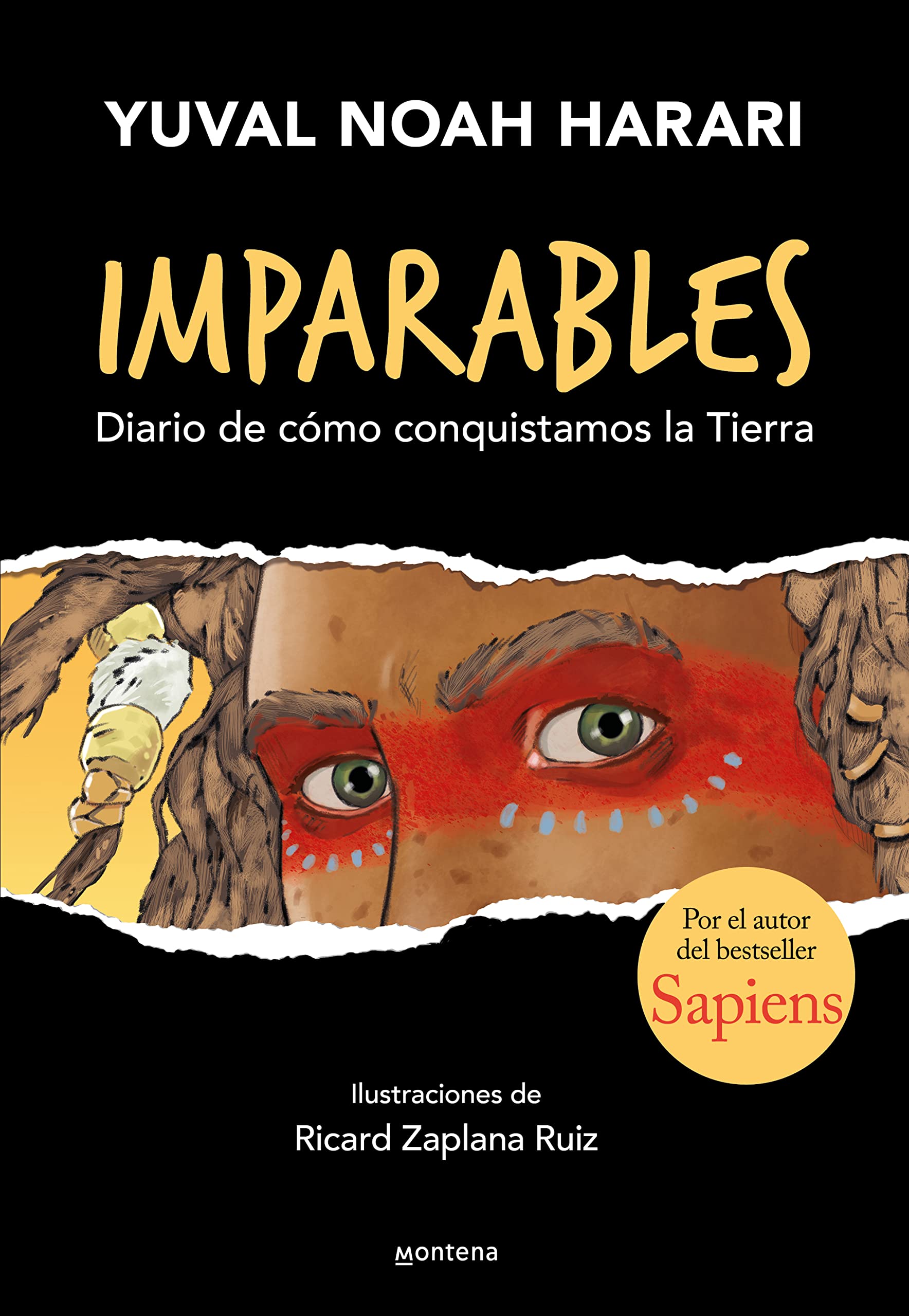 Imparables - Diario de cómo consquistamos la Tierra: Por el autor de Sapiens
