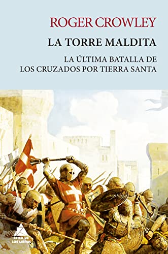 La torre Maldita: La última batalla de los cruzados por Tierra Santa