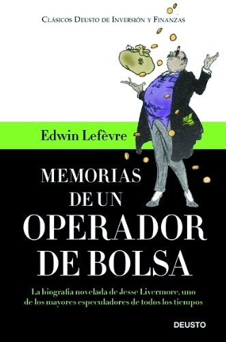 Memorias de un operador de Bolsa: La biografía novelada de Jesse Livermore, uno de los mayores especuladores de todos los tiempos