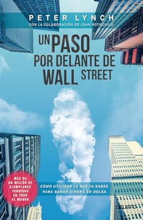 Un paso por delante de Wall Street: Cómo utilizar lo que ya sabes para ganar dinero en bolsa