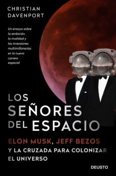Los señores del espacio: Elon Musk, Jeff Bezos y la cruzada para colonizar el universo
