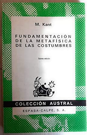 Fundamentacion de la metafisica delas costumbres