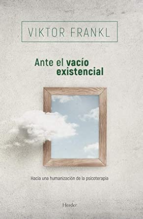 Ante el vacío existencial. Hacia una humanización de la psicoterapia
