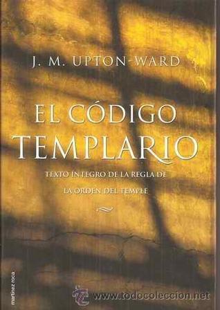 El Codigo Templario - Texto Integro de La Regla