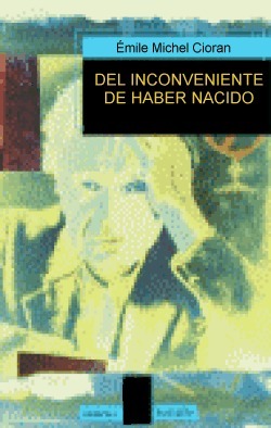 Del inconveniente de haber nacido