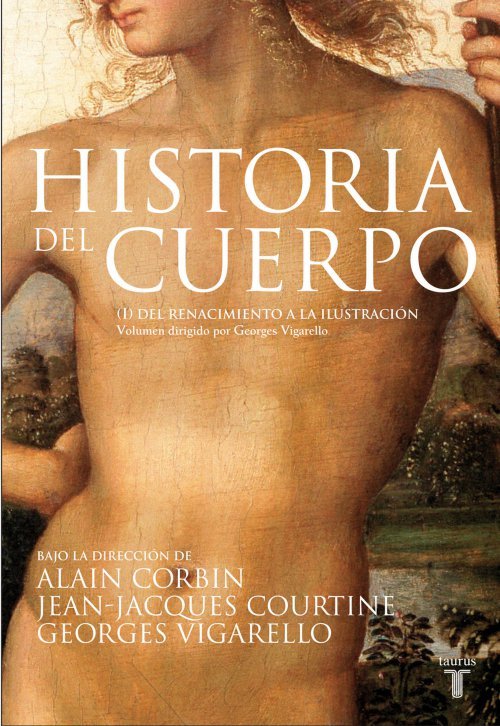 Historia del Cuerpo: Volumen 1, Del Renacimiento a la Ilustración
