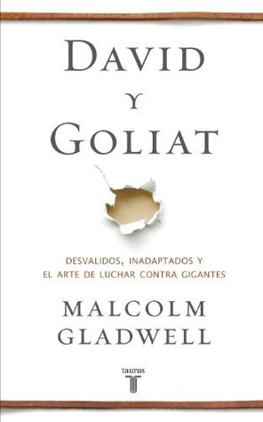 David y Goliat. Desvalidos, inadaptados y el arte de luchar contra gigantes