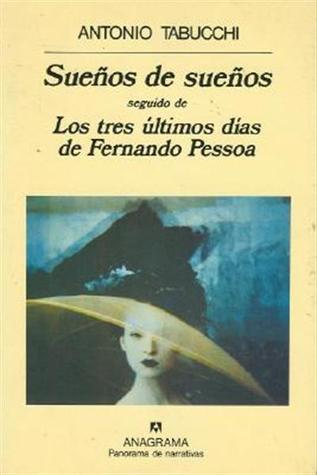 Sueños de sueños / Los tres últimos días de Fernando Pessoa