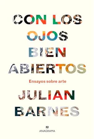 Con los ojos bien abiertos: Ensayos sobre arte: 6