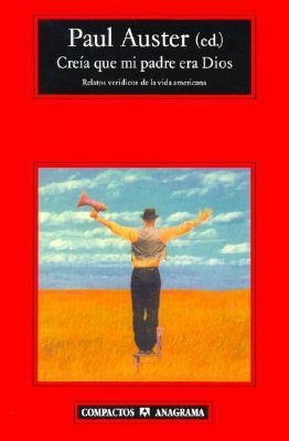 Creía que mi padre era Dios: Relatos verídicos de la vida americana