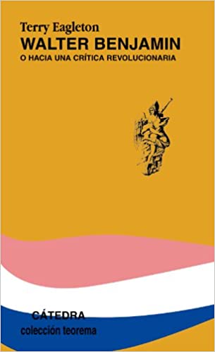 Walter Benjamin: o hacia una crítica revolucionaria