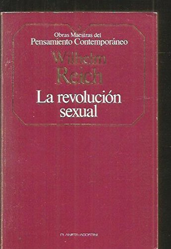 La Revolucion Sexual. Para una estructura de carácter autónoma del hombre