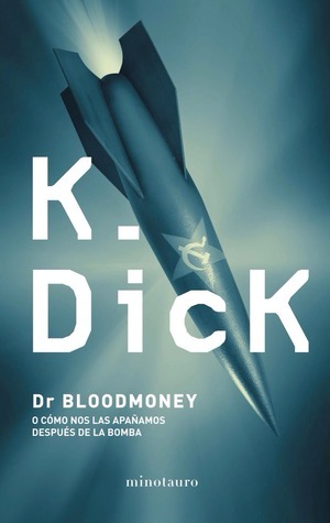 Dr. Bloodmoney o cómo nos las apañamos después de la bomba