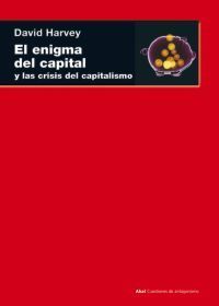 El enigma del capital y las crisis del capitalismo