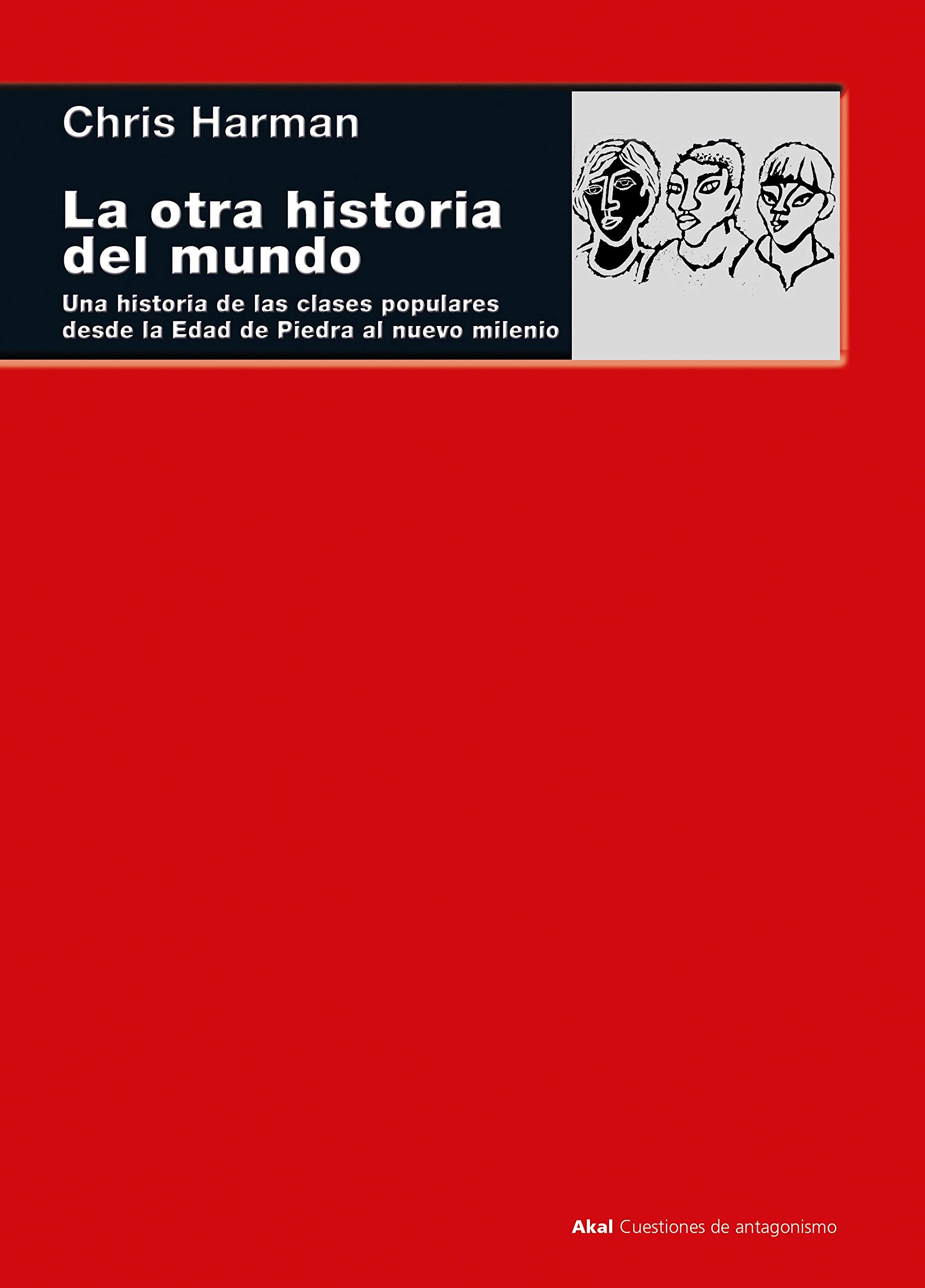 La otra historia del mundo: Una historia de las clases populares desde la Edad de Piedra al nuevo milenio