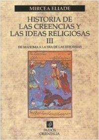 Historia de las creencias y las ideas religiosas III. De Mahoma a la era de las Reformas
