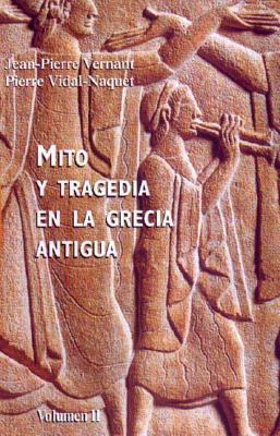 Mito y tragedia en la Grecia antigua. Vol. 2