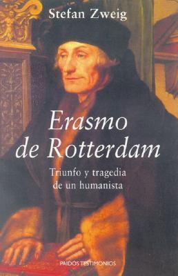 Erasmo de Rotterdam: Triunfo y tragedia de un humanista