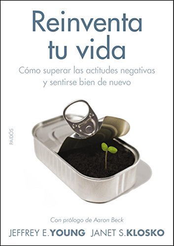 Reinventa tu vida: cómo superar las actitudes negativas y sentirse bien de nuevo