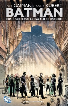 Batman: Cos'è successo al Cavaliere Oscuro?