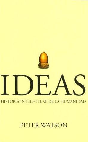 Ideas: historia intelectual de la humanidad