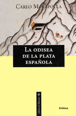 La odisea de la plata española. Conquistadores, piratas y mercaderes