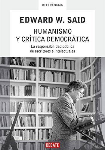 Humanismo y crítica democrática: La responsabilidad pública de escritores e intelectuales