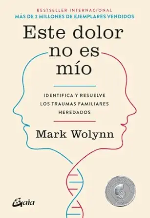 Este dolor no es mío: Identifica y resuelve los traumas familiares heredados