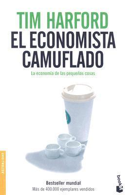 El economista camuflado. La economía de las pequeñas cosas