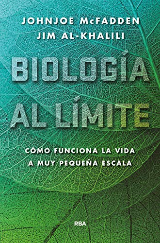 Biología al límite.: Cómo funciona la vida a muy pequeña escala