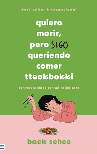 Quiero morir, pero sigo queriendo comer tteokbokki: Nuevas conversaciones con mi psiquiatra