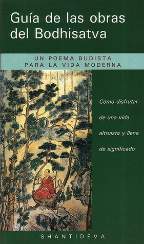 Guia de las obras del Bodhisatva/ Guide to the Bodhisattva's Way of Life: Un Poema Budhista Para La Vida Moderna/ A Budhist Poem for the Modern Life