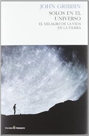Solos En El Universo: El milagro de la vida en la tierra