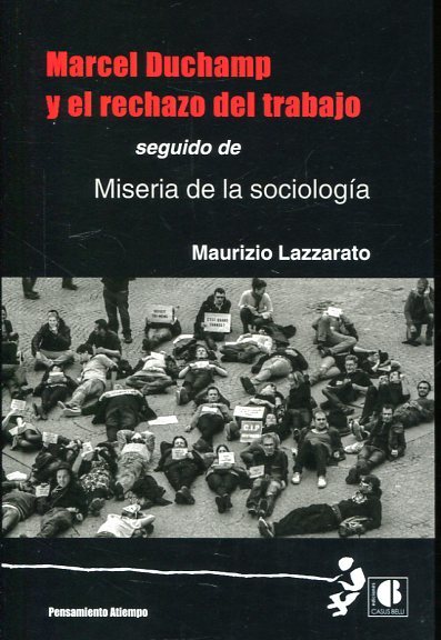 Marcel Duchamp y el rechazo del trabajo; seguido de Miseria de la sociología