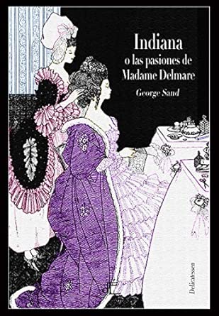 Indiana, o las pasiones de Madame Delmare . Edición Ilustrada